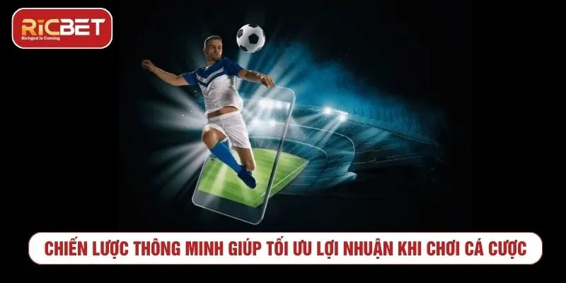 Quản lý vốn khi chơi kèo châu Á trong cá cược bóng đá
