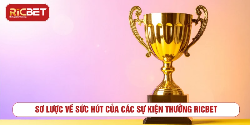 Tổng quan về sự kiện thưởng RICBET cho người dùng