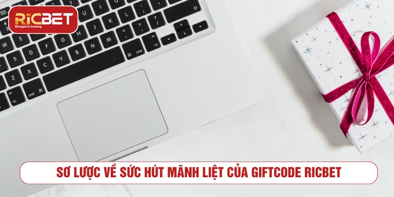 Tổng quan về giftcode RICBET và cách sử dụng mã