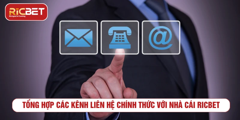 Các kênh liên hệ thường gặp khi cần hỗ trợ RICBET